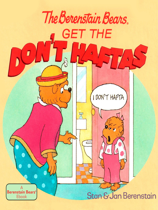 Title details for The Berenstain Bears Get the Don't Haftas by Stan Berenstain - Wait list